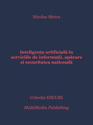 cover image of Inteligența artificială în serviciile de informații, apărare și securitatea națională